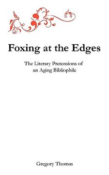 portada foxing at the edges: the literary pretensions of an aging bibliophile