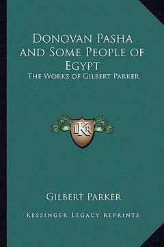portada donovan pasha and some people of egypt: the works of gilbert parker (en Inglés)