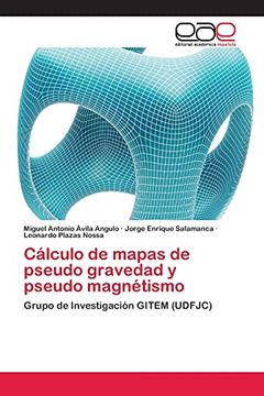 portada Cálculo de Mapas de Pseudo Gravedad y Pseudo Magnétismo: Grupo de Investigación Gitem