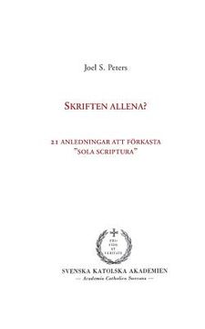 portada Skriften allena?: 21 anledningar att förkasta "sola scriptura" (in Swedish)