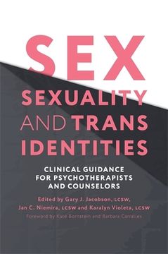 portada Sex, Sexuality, and Trans Identities: Clinical Guidance for Psychotherapists and Counselors (in English)