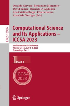 portada Computational Science and Its Applications - Iccsa 2023: 23rd International Conference, Athens, Greece, July 3-6, 2023, Proceedings, Part I (en Inglés)