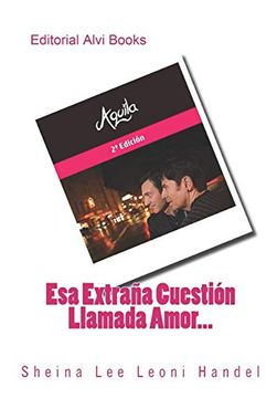 portada Esa Extraña Cuestión Llamada Amor.    Editorial Alvi Books