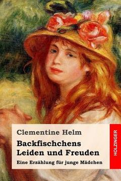 portada Backfischchens Leiden und Freuden: Eine Erzählung für junge Mädchen (en Alemán)