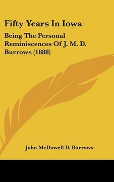 portada fifty years in iowa: being the personal reminiscences of j. m. d. burrows (1888) (in English)