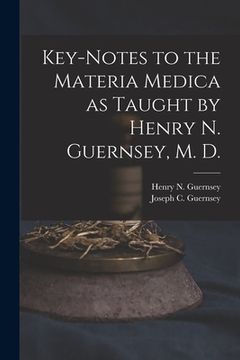 portada Key-notes to the Materia Medica as Taught by Henry N. Guernsey, M. D.