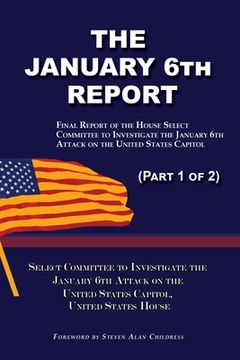 portada The January 6th Report (Part 1 of 2): Final Report of the Select Committee to Investigate the January 6th Attack on the United States Capitol (in English)