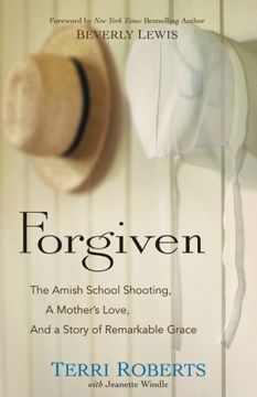 portada Forgiven: The Amish School Shooting, a Mother's Love, and a Story of Remarkable Grace 