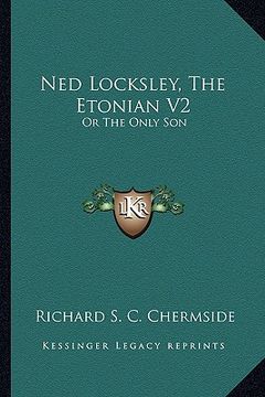 portada ned locksley, the etonian v2: or the only son (en Inglés)