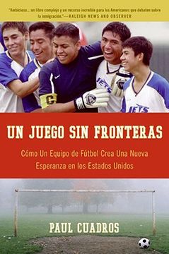 portada Un juego sin fronteras: Como un equipo de futbol crea una nueva esperanza en los Estados Unidos (Spanish Edition)