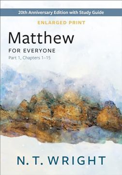 portada Matthew for Everyone, Part 1, Enlarged Print: 20Th Anniversary Edition With Study Guide, Chapters 1-15 (The new Testament for Everyone) 