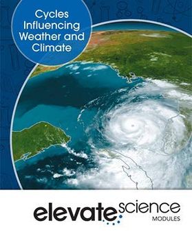 portada Elevate Middle Grade Science 2019 Cycles Influencing Weather and Climatestudent Edition Grade 6 (en Inglés)