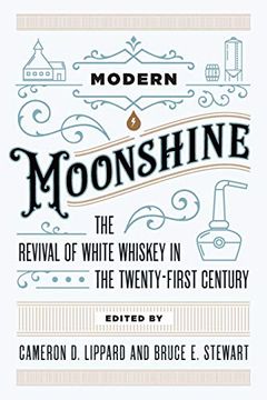 portada Modern Moonshine: The Revival of White Whiskey in the Twenty-First Century (en Inglés)