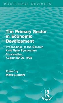 portada The Primary Sector in Economic Development (Routledge Revivals): Proceedings of the Seventh Arne Ryde Symposium, Frostavallen, August 29-30 1983 (in English)