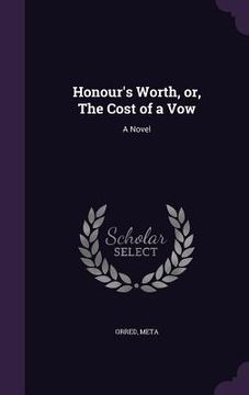 portada Honour's Worth, or, The Cost of a Vow (en Inglés)