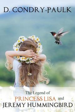 portada The Legend of Princess Lisa and Jeremy Hummingbird (en Inglés)