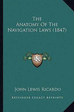 portada the anatomy of the navigation laws (1847) (en Inglés)