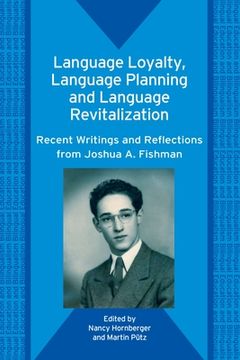 portada Language Loyalty, Language Planning, and Language Revitalization: Recent Writings and Reflections from Joshua A. Fishman (in English)