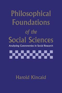 portada Philosophical Foundations of the Social Sciences: Analyzing Controversies in Social Research (en Inglés)