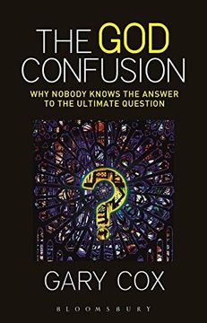 portada The God Confusion: Why Nobody Knows the Answer to the Ultimate Question (en Inglés)