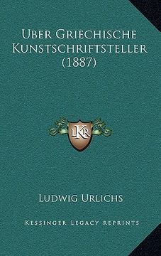 portada Uber Griechische Kunstschriftsteller (1887) (en Alemán)