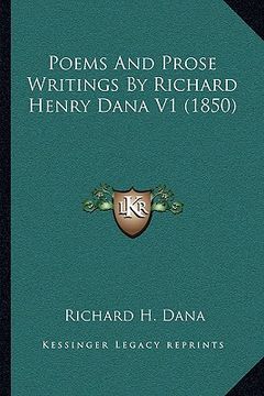 portada poems and prose writings by richard henry dana v1 (1850) (en Inglés)