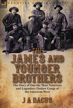 portada The James and Younger Brothers: the Story of One the Most Notorious and Legendary Outlaw Gangs of the American West (en Inglés)