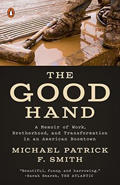 portada The Good Hand: A Memoir of Work, Brotherhood, and Transformation in an American Boomtown (en Inglés)