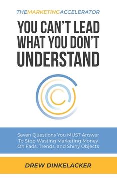 portada The Marketing Accelerator: You Can't Lead What You Don't Understand (en Inglés)
