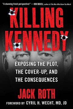 portada Killing Kennedy: Exposing the Plot, the Cover-Up, and the Consequences (in English)