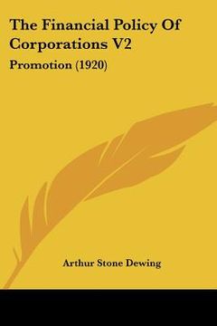 portada the financial policy of corporations v2: promotion (1920) (in English)