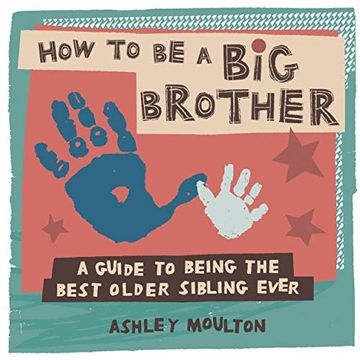 portada How to be a big Brother: A Guide to Being the Best Older Sibling Ever (in English)