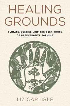 portada Healing Grounds: Climate, Justice, and the Deep Roots of Regenerative Farming (en Inglés)