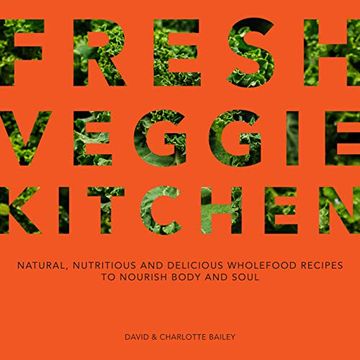 portada Fresh Veggie Kitchen: Natural, Nutritious and Delicious Wholefood Recipes to Nourish Body and Soul (in English)