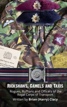 portada Rickshaws, Camels and Taxis: (Rogues, Ruffians and Officers of the Royal Corps of Transport) (en Inglés)