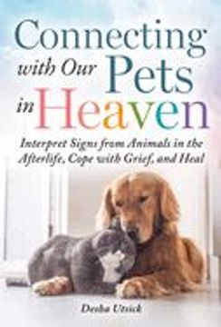 portada Connecting with Our Pets in Heaven: Interpret Signs from Animals in the Afterlife, Cope with Grief, and Heal (en Inglés)