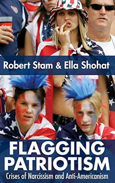 portada Flagging Patriotism: Crises of Narcissism and Anti-Americanism (en Inglés)