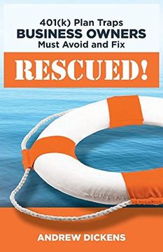 portada RESCUED!: 401(k) Plan Traps Business Owners Must Avoid and Fix