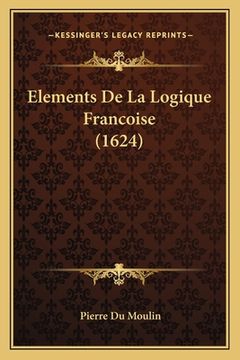portada Elements De La Logique Francoise (1624) (en Francés)