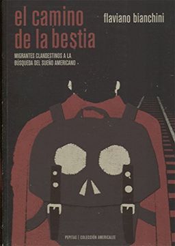 portada El Camino de la Bestia: Migrantes Clandestinos a la BãºSqueda del Sueã±O Americano (in Spanish)