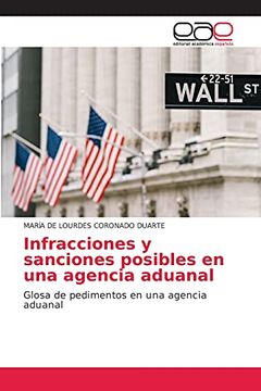 portada Infracciones y Sanciones Posibles en una Agencia Aduanal: Glosa de Pedimentos en una Agencia Aduanal