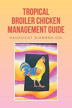 portada Tropical Broiler Chicken Management Guide (en Inglés)