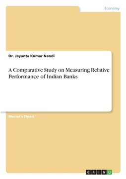 portada A Comparative Study on Measuring Relative Performance of Indian Banks (en Inglés)