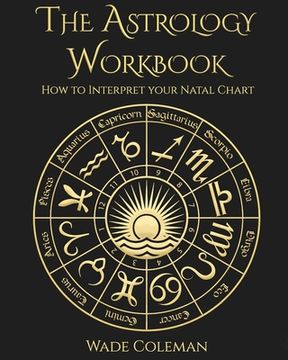 portada The Astrology Workbook: How to Interpret your Natal Chart (en Inglés)