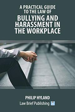 portada A Practical Guide to the law of Bullying and Harassment in the Workplace (en Inglés)