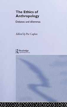 portada The Ethics of Anthropology: Debates and Dilemmas (en Inglés)