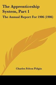 portada the apprenticeship system, part 1: the annual report for 1906 (1906)