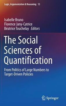 portada The Social Sciences Of Quantification: From Politics Of Large Numbers To Target-driven Policies (logic, Argumentation & Reasoning) (en Inglés)