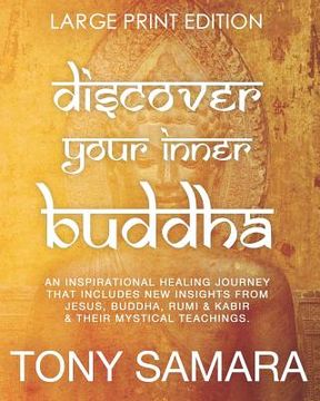 portada Discover Your Inner Buddha: An Inspirational Healing Journey That Includes New Insights From Jesus, Buddha, Rumi, Kabir & Their Mystical Teachings (en Inglés)