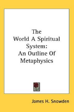 portada the world a spiritual system: an outline of metaphysics (in English)